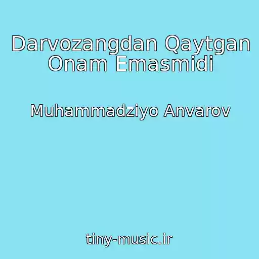 کاور آهنگ Darvozangdan Qaytgan Onam Emasmidi از Muhammadziyo Anvarov