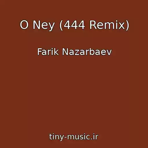 کاور آهنگ O Ney (444 Remix) از Farik Nazarbaev