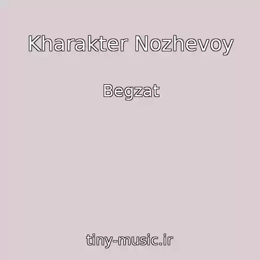 کاور آهنگ Kharakter Nozhevoy از Begzat