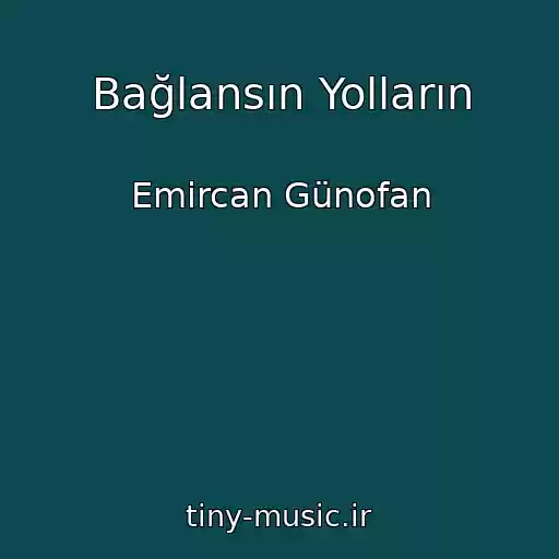کاور آهنگ Bağlansın Yolların از Emircan Günofan