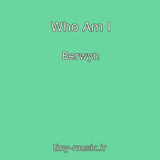 کاور آهنگ Who Am I از Berwyn