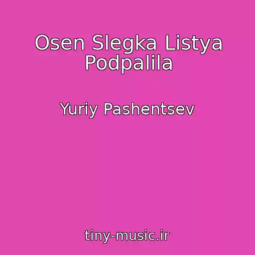 کاور آهنگ Osen Slegka Listya Podpalila از Yuriy Pashentsev