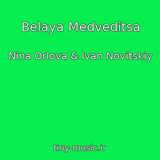 کاور آهنگ Belaya Medveditsa از Nina Orlova & Ivan Novitskiy