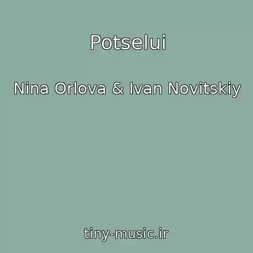 کاور آهنگ Potselui از Nina Orlova & Ivan Novitskiy