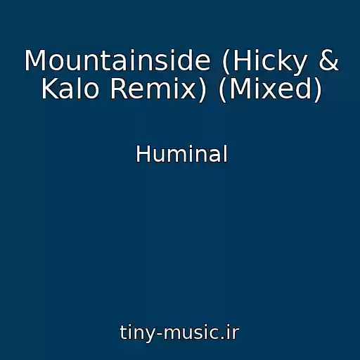 کاور آهنگ Mountainside (Hicky & Kalo Remix) (Mixed) از Huminal