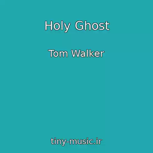 کاور آهنگ Holy Ghost از Tom Walker