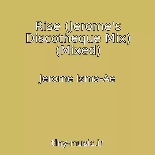 کاور آهنگ Rise (Jerome's Discotheque Mix) (Mixed) از Jerome Isma-Ae