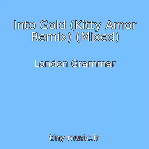 کاور آهنگ Into Gold (Kitty Amor Remix) (Mixed) از London Grammar