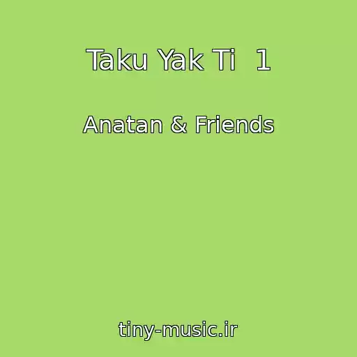 کاور آهنگ Taku Yak Ti  1 از Anatan & Friends