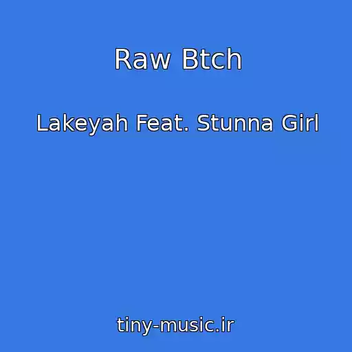 کاور آهنگ Raw Btch از Lakeyah Feat. Stunna Girl