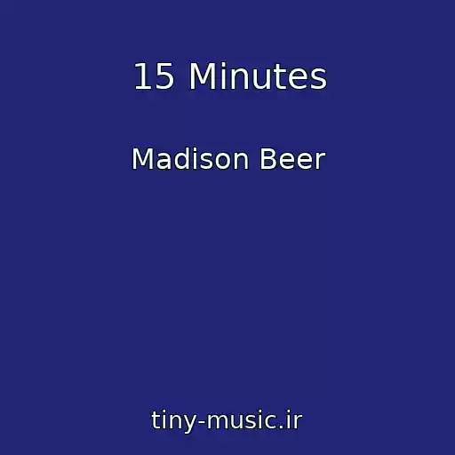 کاور آهنگ 15 Minutes از Madison Beer