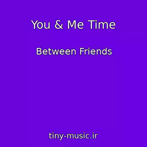 کاور آهنگ You & Me Time از Between Friends