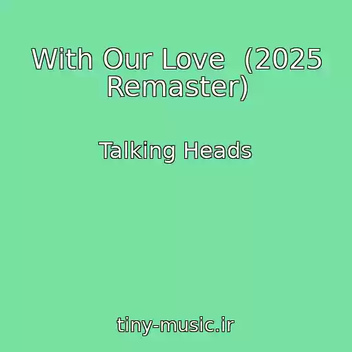 کاور آهنگ With Our Love  (2025 Remaster) از Talking Heads