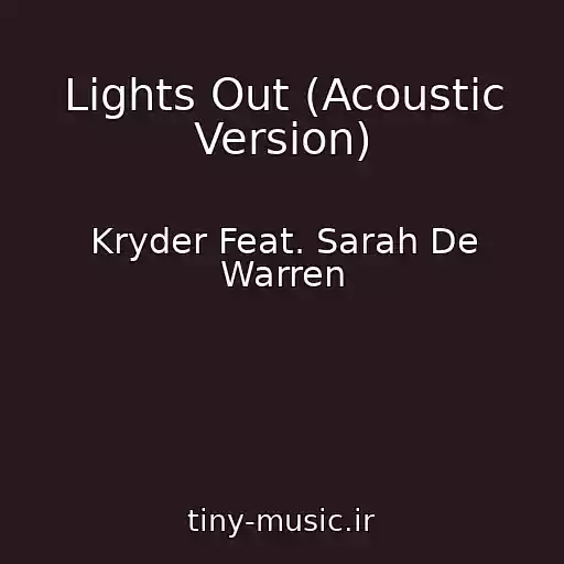 کاور آهنگ Lights Out (Acoustic Version) از Kryder Feat. Sarah De Warren