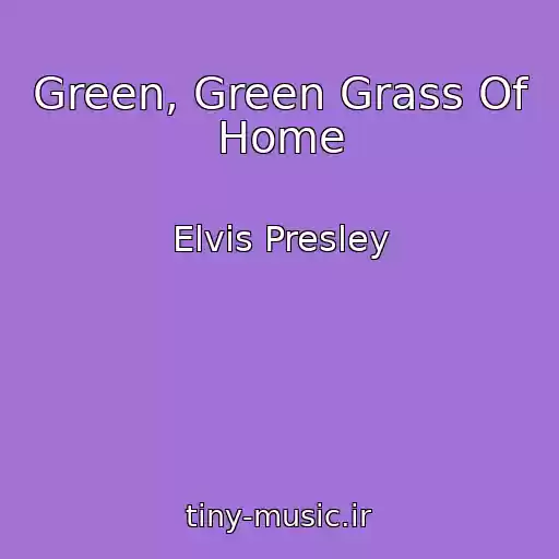 کاور آهنگ Green, Green Grass Of Home از Elvis Presley