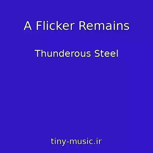 کاور آهنگ A Flicker Remains از Thunderous Steel