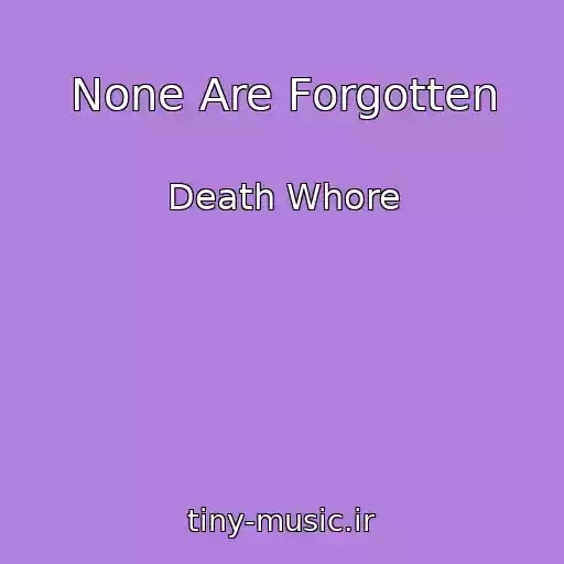 کاور آهنگ None Are Forgotten از Death Whore