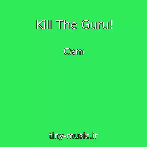 کاور آهنگ Kill The Guru! از Cam