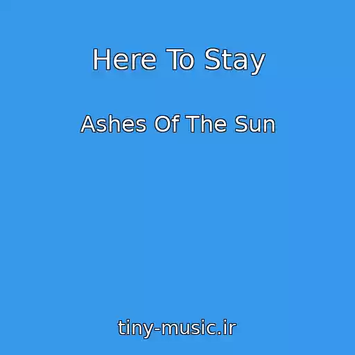 کاور آهنگ Here To Stay از Ashes Of The Sun