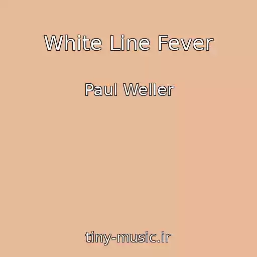 کاور آهنگ White Line Fever از Paul Weller