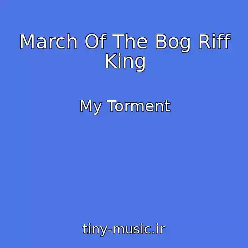 کاور آهنگ March Of The Bog Riff King از My Torment