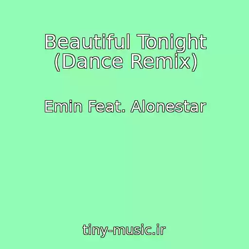کاور آهنگ Beautiful Tonight (Dance Remix) از Emin Feat. Alonestar