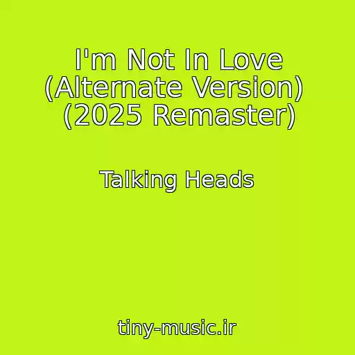 کاور آهنگ I'm Not In Love (Alternate Version)  (2025 Remaster) از Talking Heads
