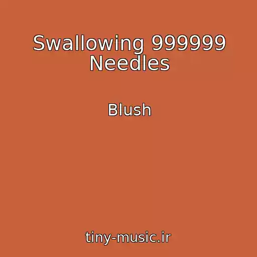 کاور آهنگ Swallowing 999999 Needles از Blush