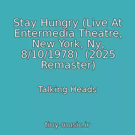 کاور آهنگ Stay Hungry (Live At Entermedia Theatre, New York, Ny, 8/10/1978)  (2025 Remaster) از Talking Heads