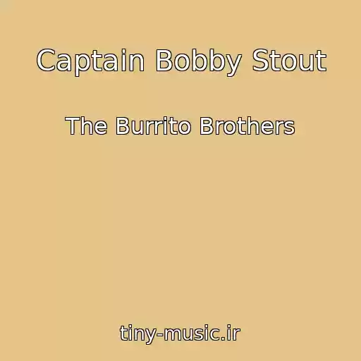 کاور آهنگ Captain Bobby Stout از The Burrito Brothers