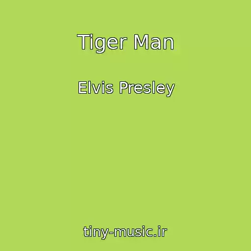 کاور آهنگ Tiger Man از Elvis Presley