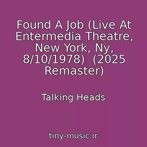 کاور آهنگ Found A Job (Live At Entermedia Theatre, New York, Ny, 8/10/1978)  (2025 Remaster) از Talking Heads