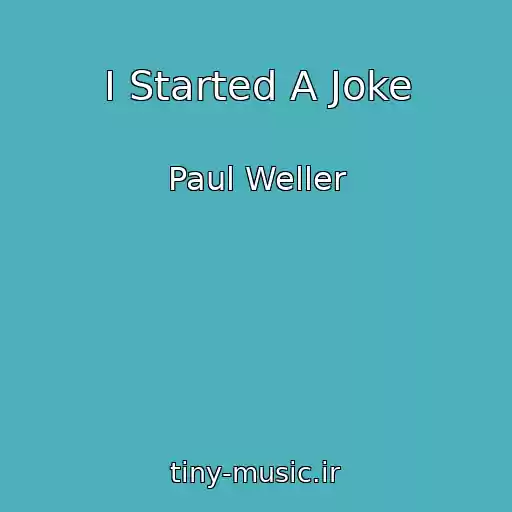 کاور آهنگ I Started A Joke از Paul Weller