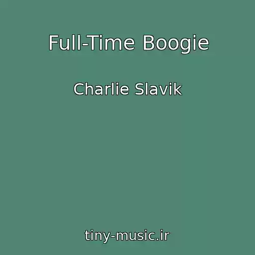 کاور آهنگ Full-Time Boogie از Charlie Slavik