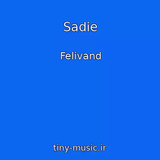 کاور آهنگ Sadie از Felivand