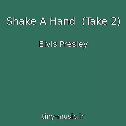کاور آهنگ Shake A Hand  (Take 2) از Elvis Presley