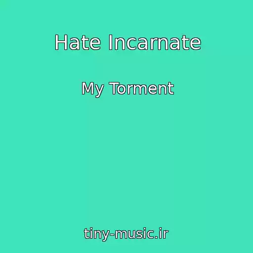 کاور آهنگ Hate Incarnate از My Torment