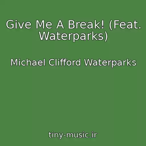 کاور آهنگ Give Me A Break! (Feat. Waterparks) از Michael Clifford Waterparks