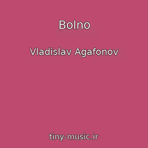 کاور آهنگ Bolno از Vladislav Agafonov