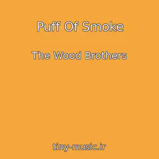 کاور آهنگ Puff Of Smoke از The Wood Brothers