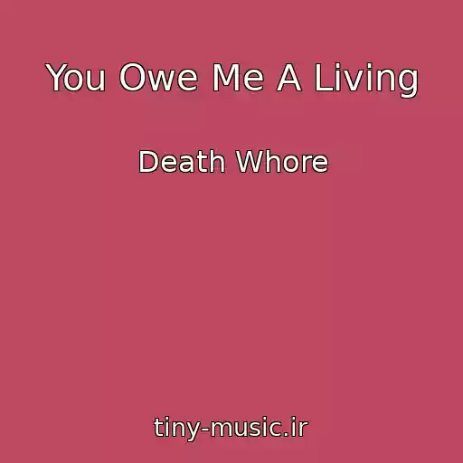 کاور آهنگ You Owe Me A Living از Death Whore
