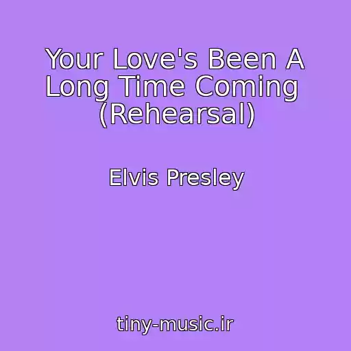 کاور آهنگ Your Love's Been A Long Time Coming  (Rehearsal) از Elvis Presley