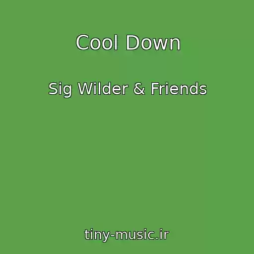 کاور آهنگ Cool Down از Sig Wilder & Friends