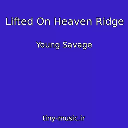 کاور آهنگ Lifted On Heaven Ridge از Young Savage