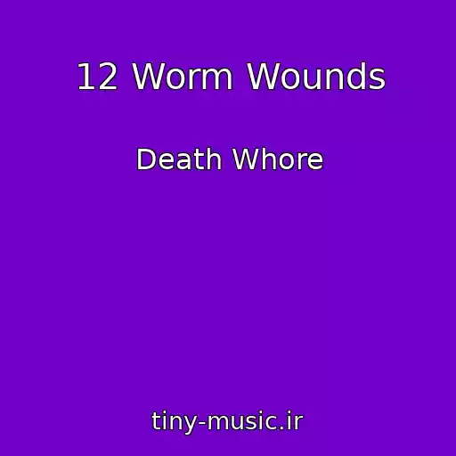 کاور آهنگ 12 Worm Wounds از Death Whore