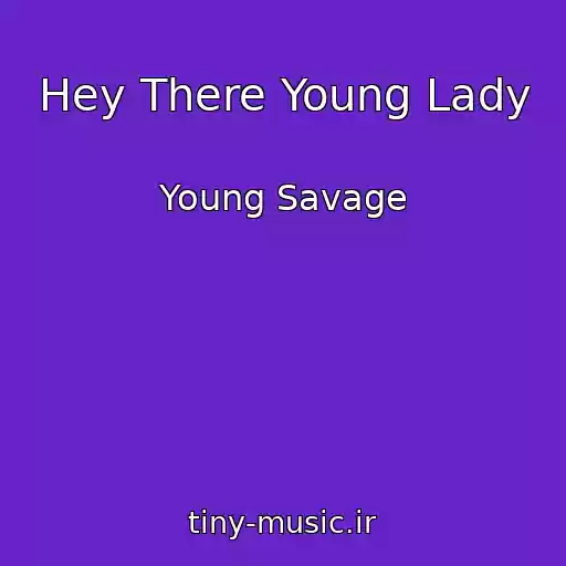 کاور آهنگ Hey There Young Lady از Young Savage