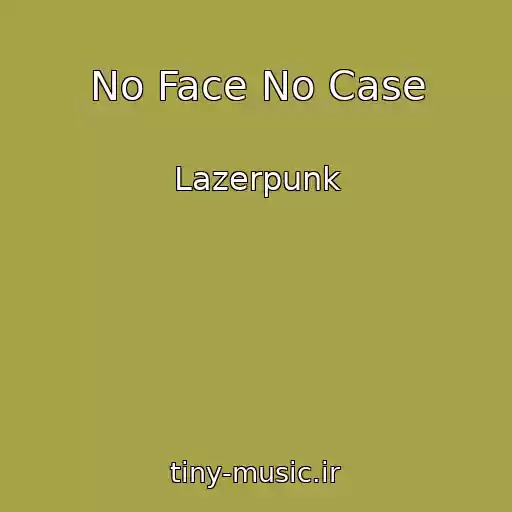 کاور آهنگ No Face No Case از Lazerpunk