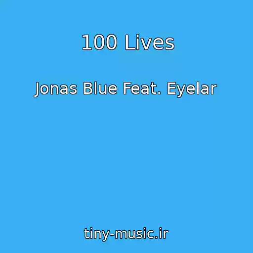 کاور آهنگ 100 Lives از Jonas Blue Feat. Eyelar
