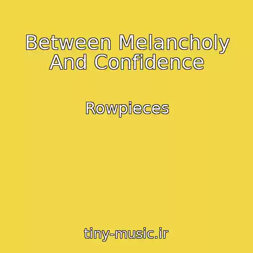 کاور آهنگ Between Melancholy And Confidence از Rowpieces