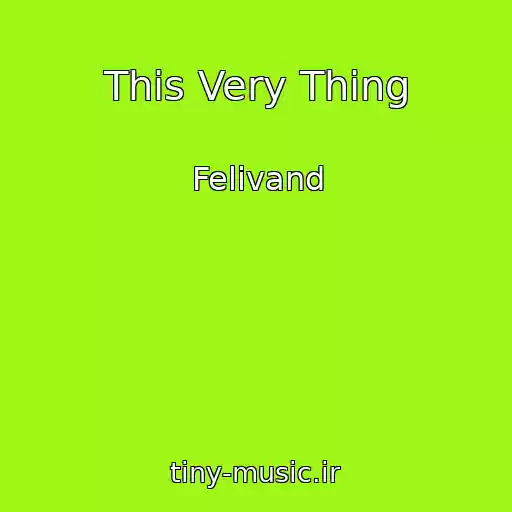 کاور آهنگ This Very Thing از Felivand